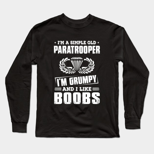 Im A Simple Old Paratrooper Im Grumpy And I Like Boobs Wife Long Sleeve T-Shirt by dieukieu81